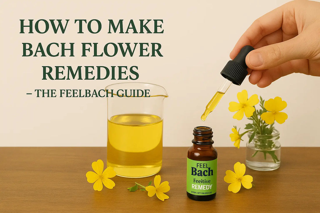 How to Make Feel Bach! Flower Remedies at Home - The Feel Bach! Guide